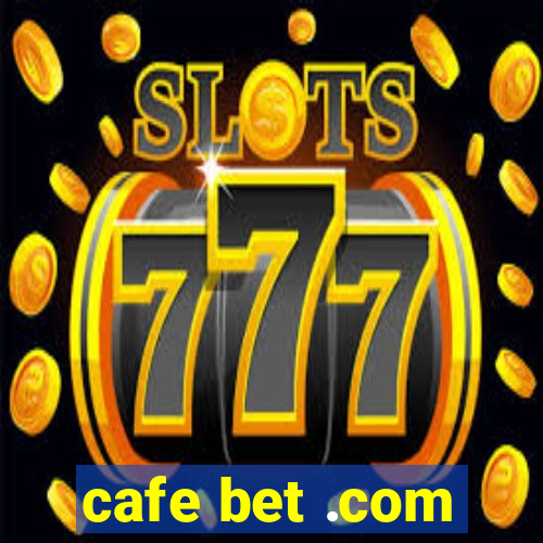 cafe bet .com